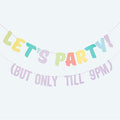 Let's Party! But Only Till 9PM Bunting