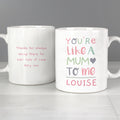 Personalised 'You're Like a Mum to Me' Mug